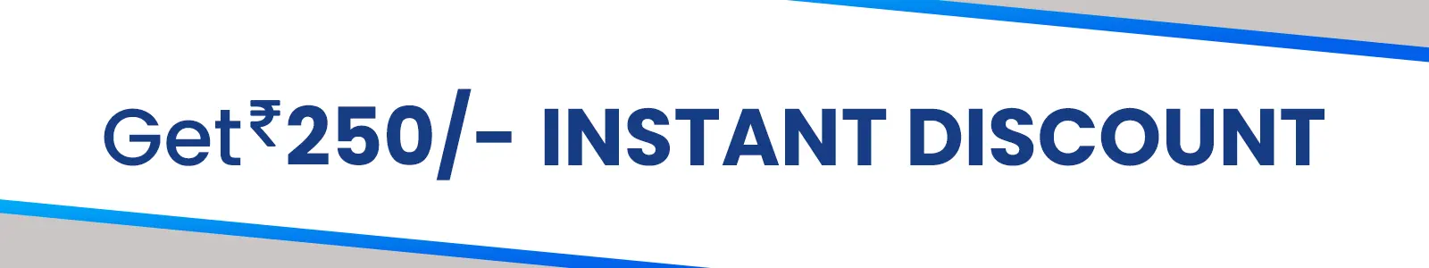 Rs. 250 Instant Discount